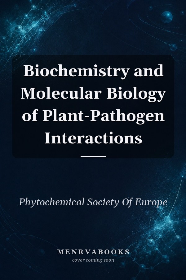 Biochemistry and Molecular Biology of Plant-Pathogen Interactions