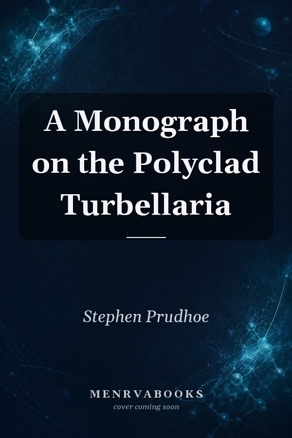 A Monograph on the Polyclad Turbellaria