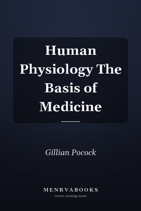 Human Physiology The Basis of Medicine