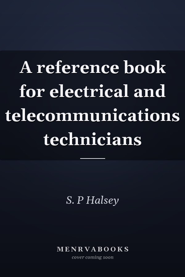 A Reference Book for Electrical and Telecommunications Technicians