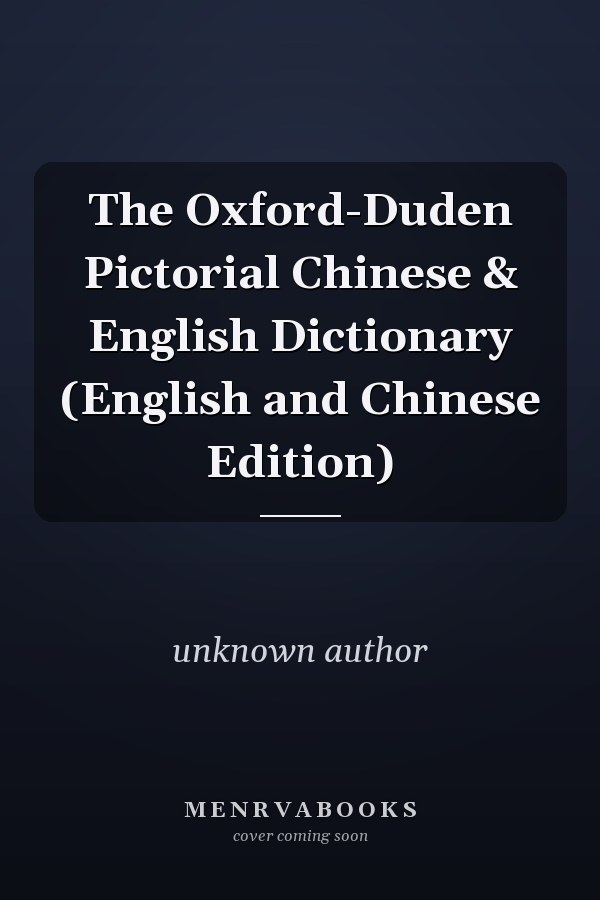The Oxford-Duden Pictorial Chinese & English Dictionary