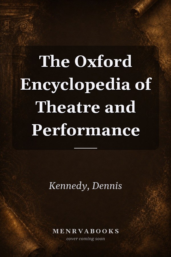 The Oxford Encyclopedia of Theatre and Performance