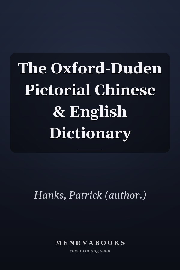 The Oxford-Duden Pictorial Chinese & English Dictionary