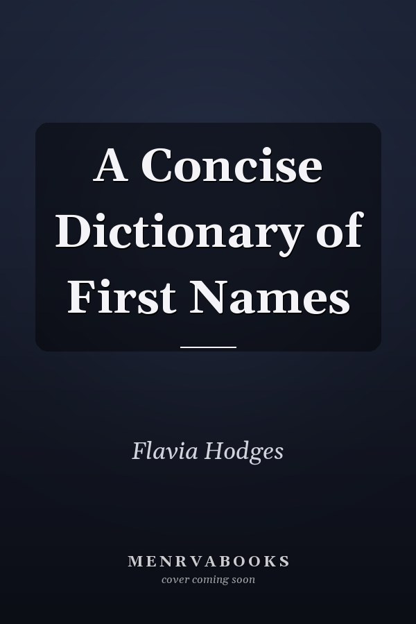 A Concise Dictionary of First Names