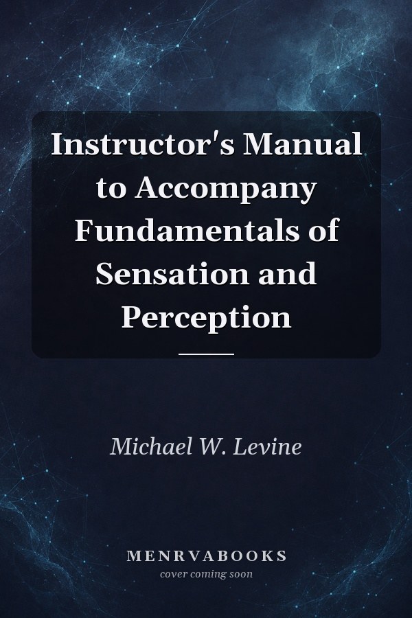 Instructor's Manual to Accompany Fundamentals of Sensation and Perception