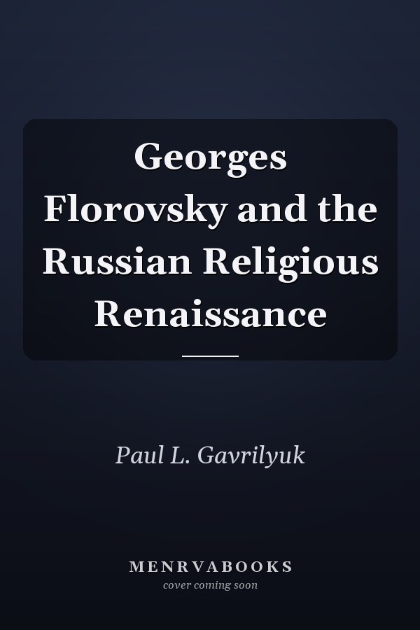 Georges Florovsky and the Russian Religious Renaissance
