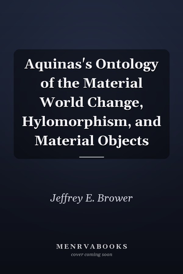 Aquinas's Ontology of the Material World Change, Hylomorphism, and Material Objects