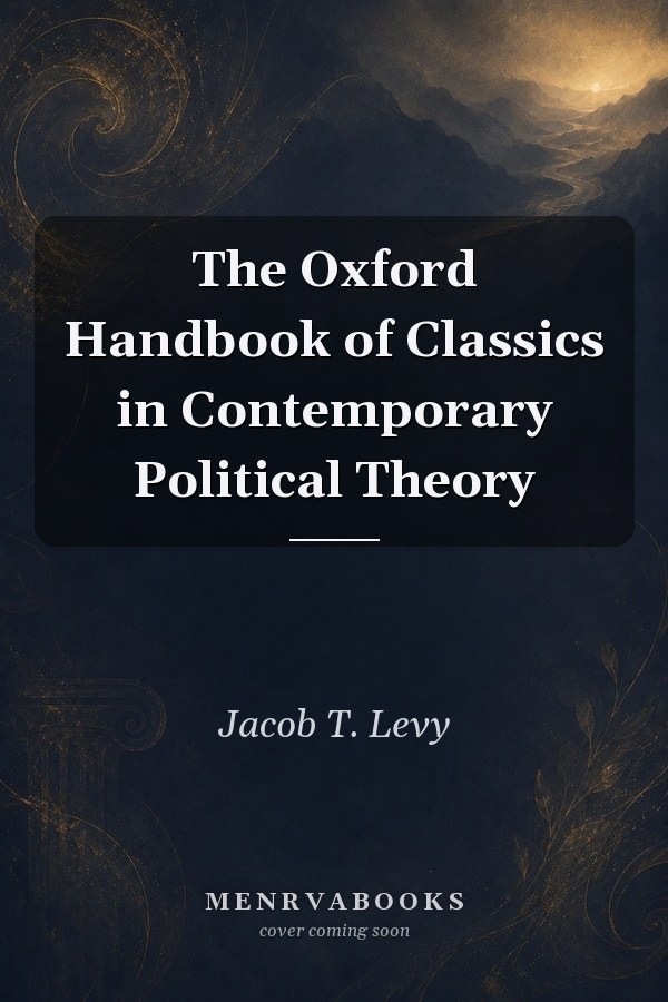 The Oxford Handbook of Classics in Contemporary Political Theory