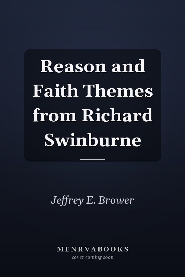 Reason and Faith Themes from Richard Swinburne