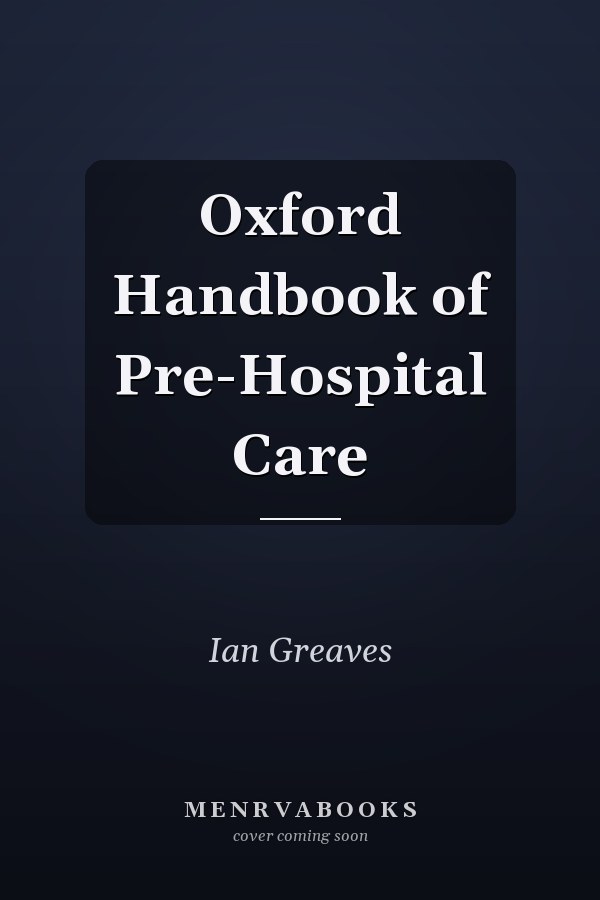 Oxford Handbook of Pre-Hospital Care