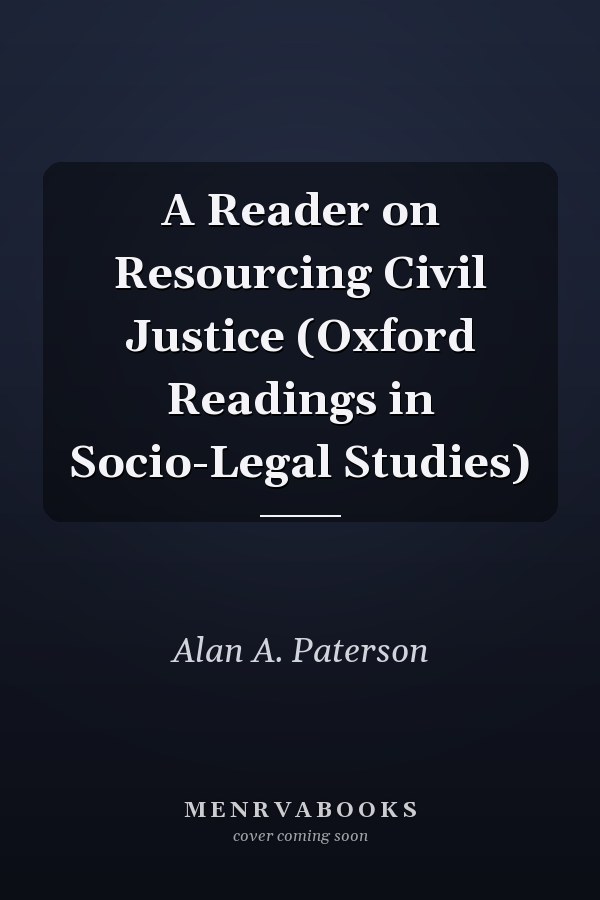 A Reader on Resourcing Civil Justice