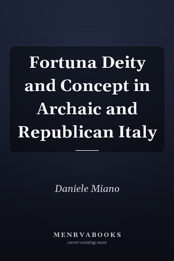 Fortuna Deity and Concept in Archaic and Republican Italy