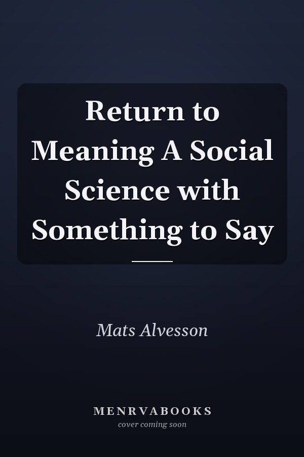 Return to Meaning A Social Science with Something to Say