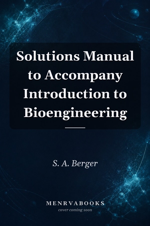 Solutions Manual to Accompany Introduction to Bioengineering