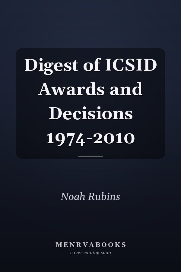 Digest of ICSID Awards and Decisions: 1974-2010