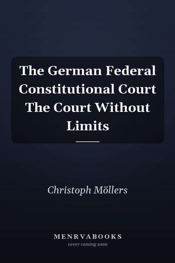 The German Federal Constitutional Court The Court Without Limits