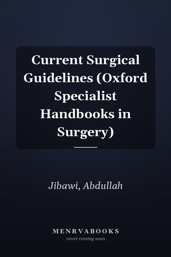 Current Surgical Guidelines (Oxford Specialist Handbooks in Surgery)