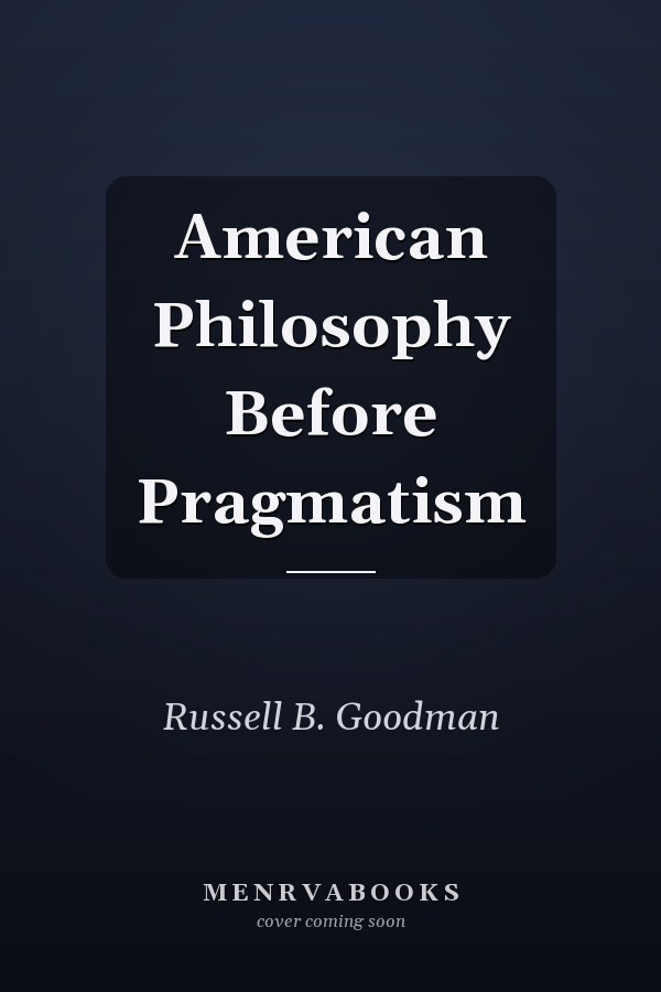 American Philosophy Before Pragmatism