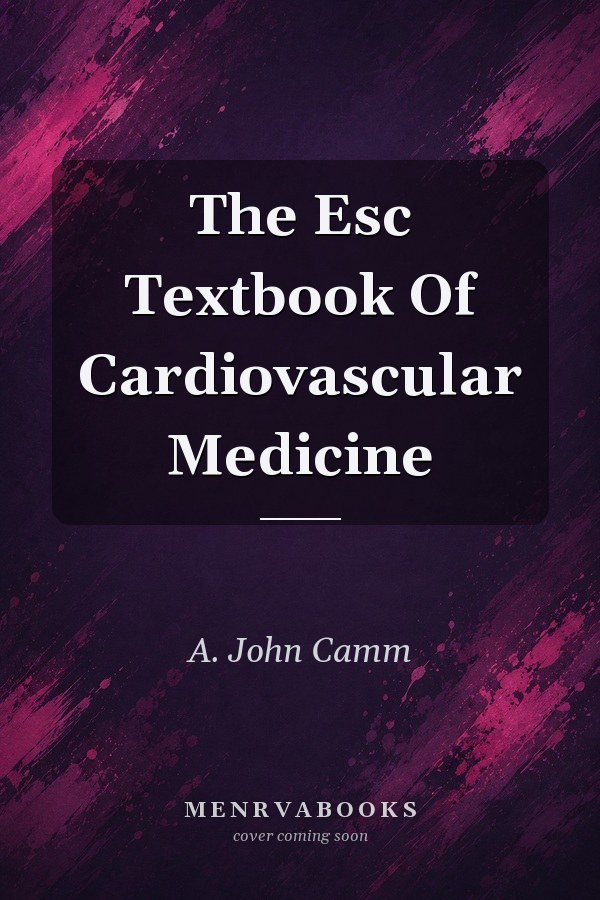 The ESC Textbook of Cardiovascular Medicine