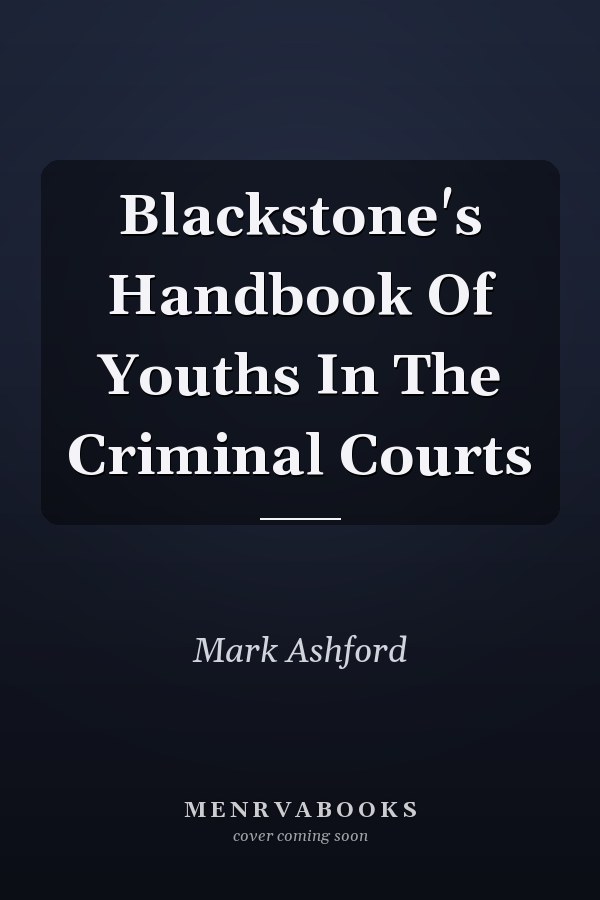 Blackstone's Handbook of Youths in the Criminal Courts