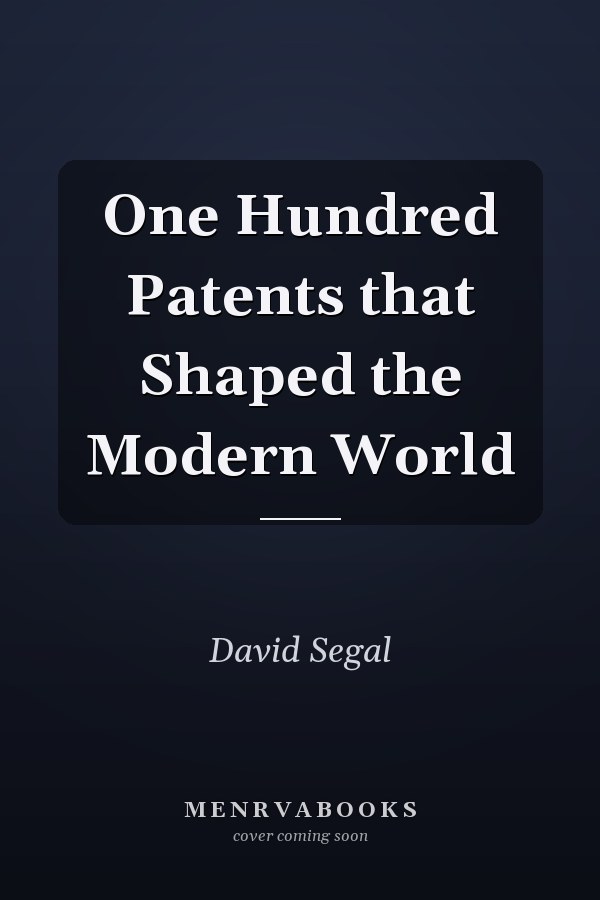 One Hundred Patents that Shaped the Modern World