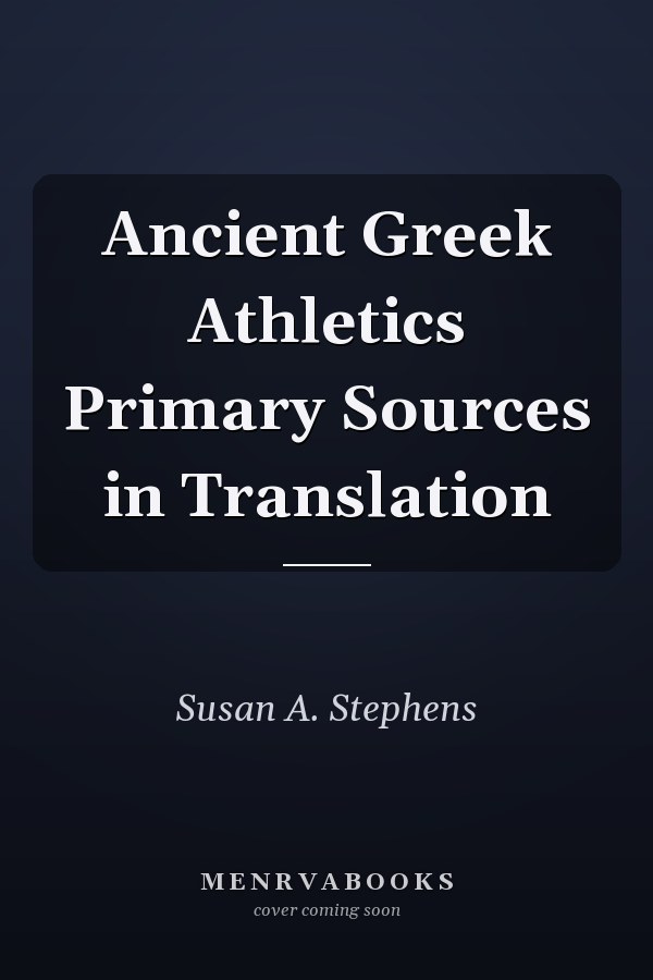 Ancient Greek Athletics Primary Sources in Translation