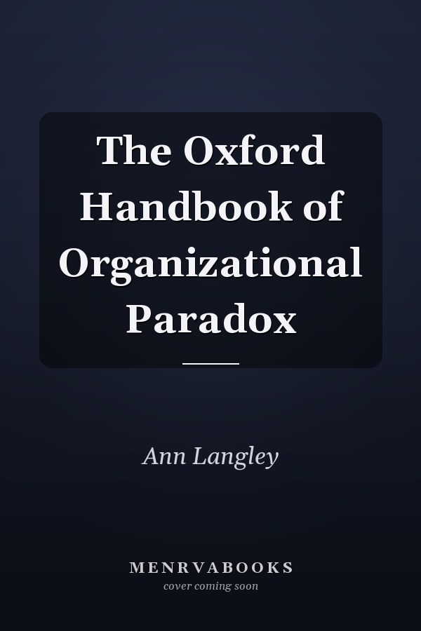 The Oxford Handbook of Organizational Paradox