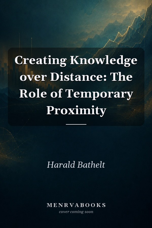 Creating Knowledge over Distance: The Role of Temporary Proximity