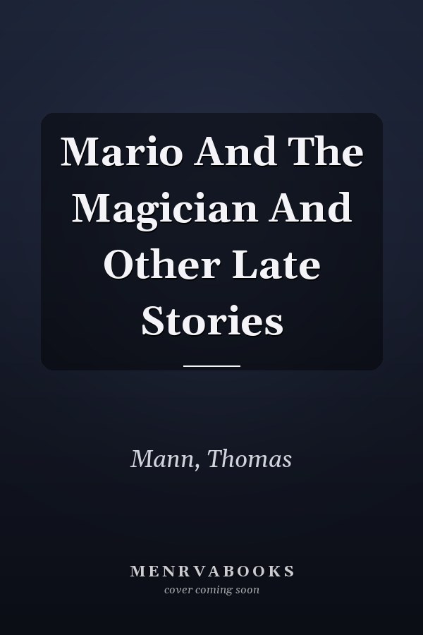 Mario And The Magician And Other Late Stories