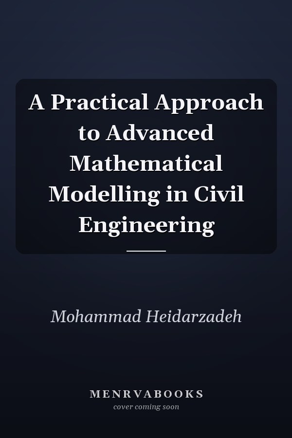 A Practical Approach to Advanced Mathematical Modelling in Civil Engineering