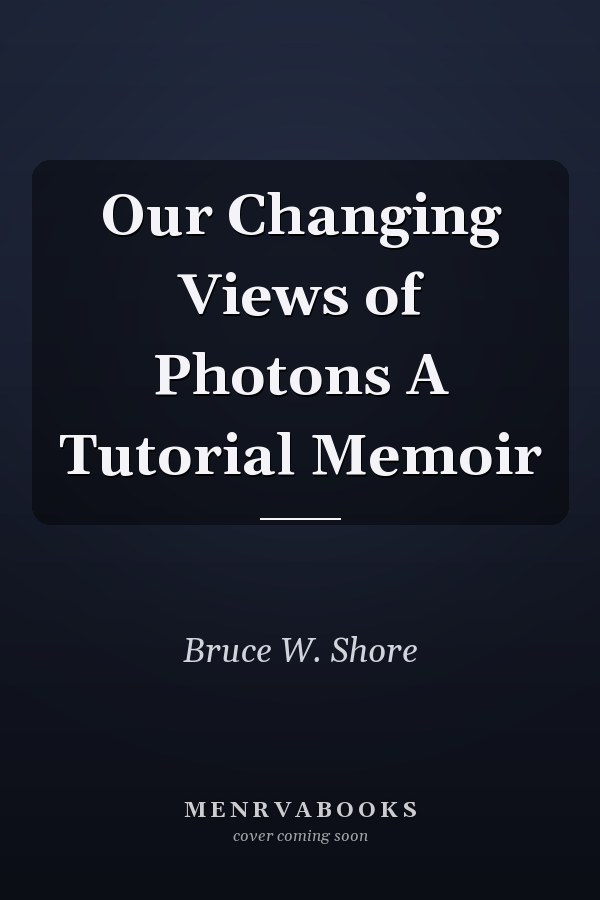 Our Changing Views of Photons A Tutorial Memoir