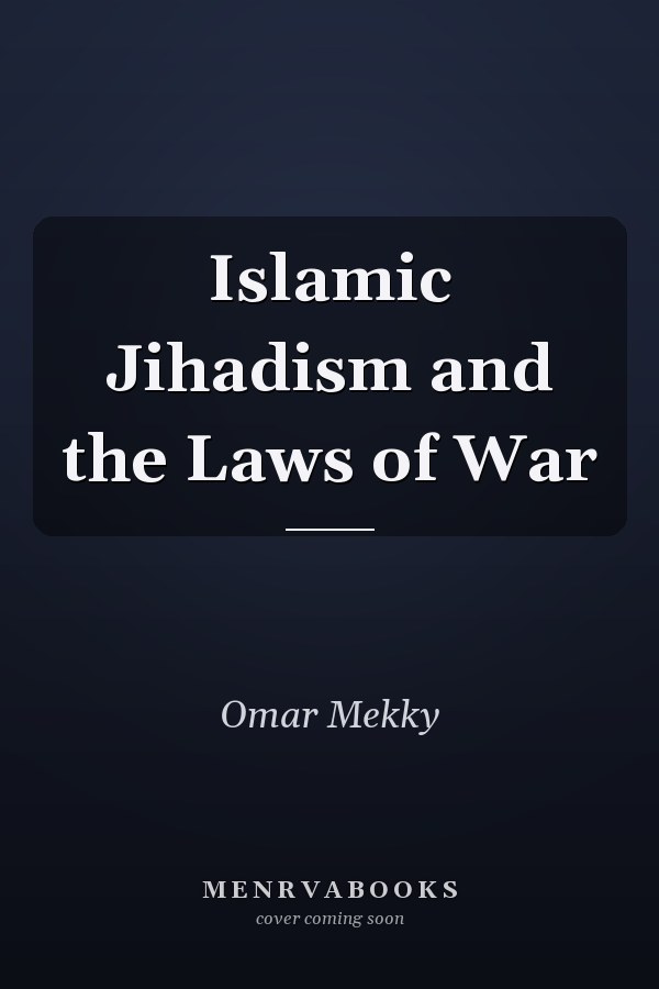 Islamic Jihadism and the Laws of War