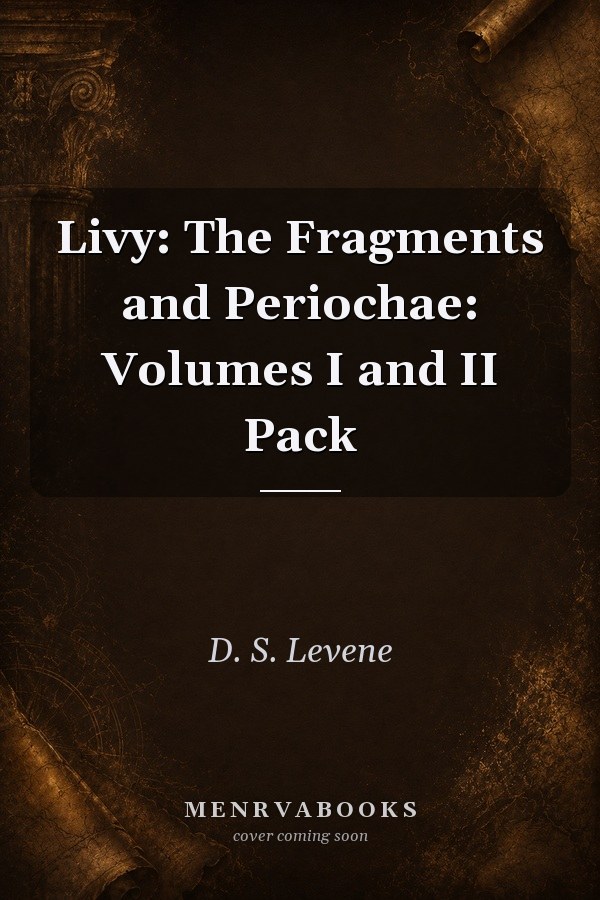 Livy: The Fragments and Periochae: Volumes I and II Pack