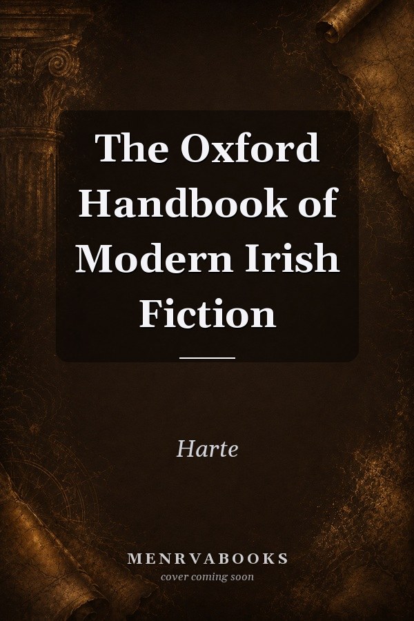 The Oxford Handbook of Modern Irish Fiction