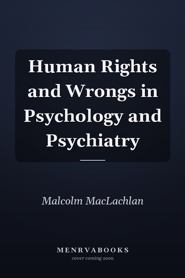 Human Rights and Wrongs in Psychology and Psychiatry