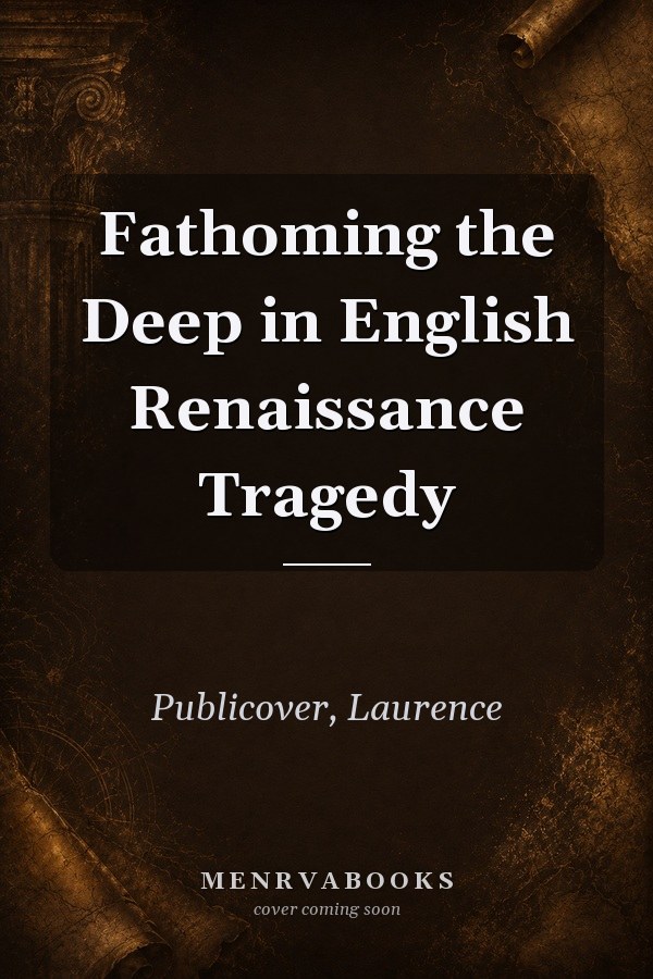 Fathoming the Deep in English Renaissance Tragedy