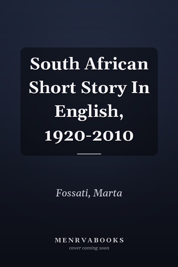South African Short Story In English, 1920-2010