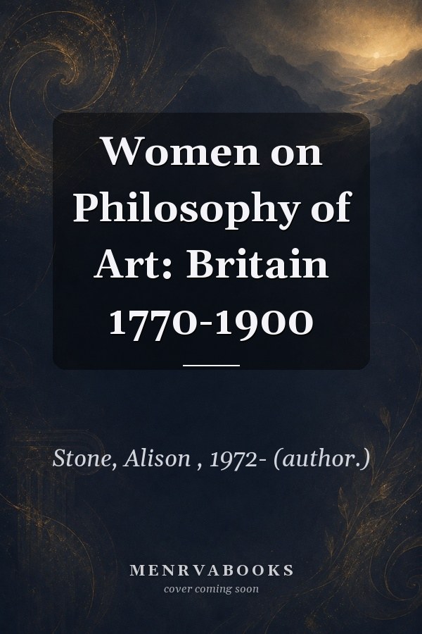 Women on Philosophy of Art: Britain 1770-1900
