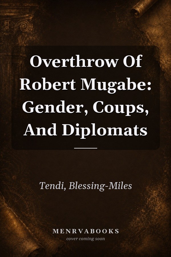 The Overthrow of Robert Mugabe: Gender, Coups, and Diplomats
