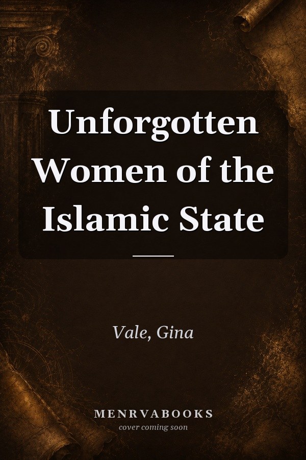 Unforgotten Women of the Islamic State