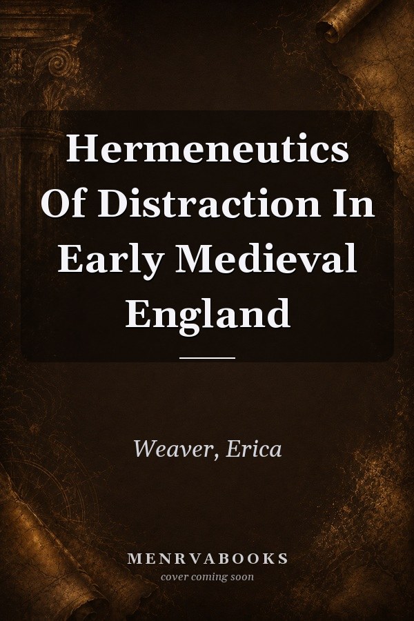 Hermeneutics of Distraction in Early Medieval England
