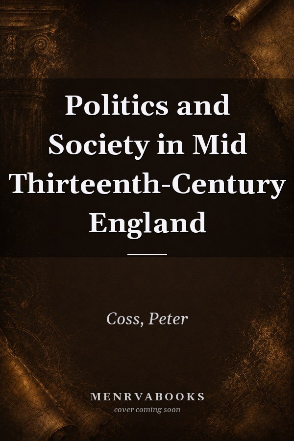 Politics and Society in Mid Thirteenth-Century England