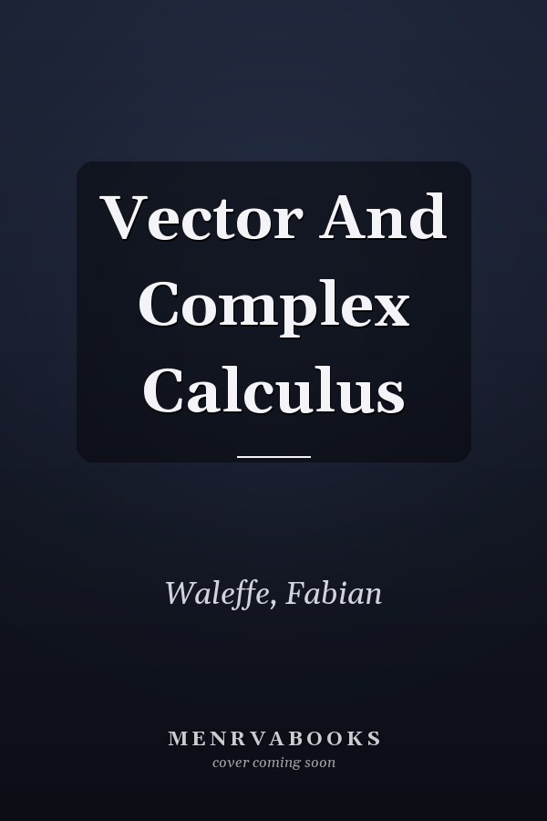 Vector and Complex Calculus