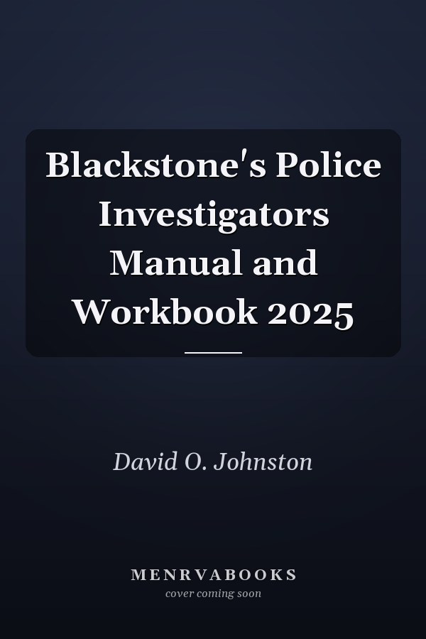 Blackstone's Police Investigators Manual and Workbook 2025