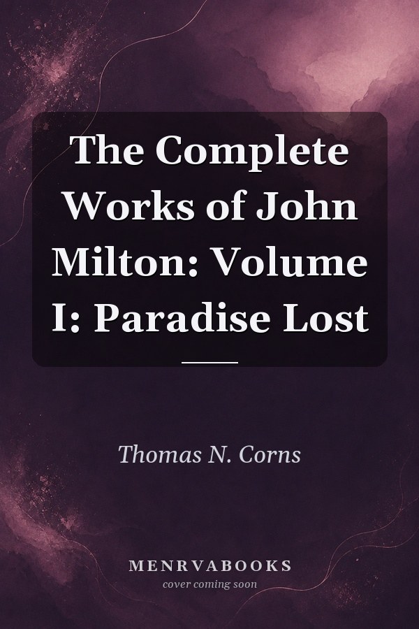 The Complete Works of John Milton: Volume I: Paradise Lost