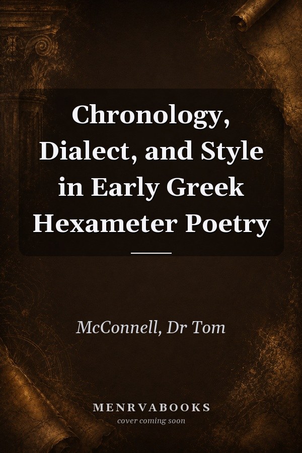 Chronology, Dialect, and Style in Early Greek Hexameter Poetry