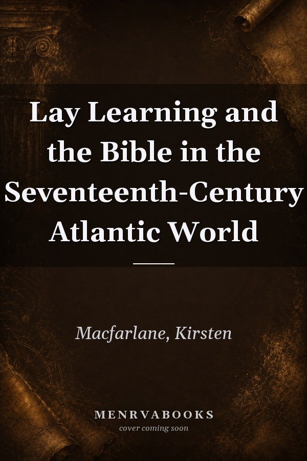 Lay Learning and the Bible in the Seventeenth-Century Atlantic World