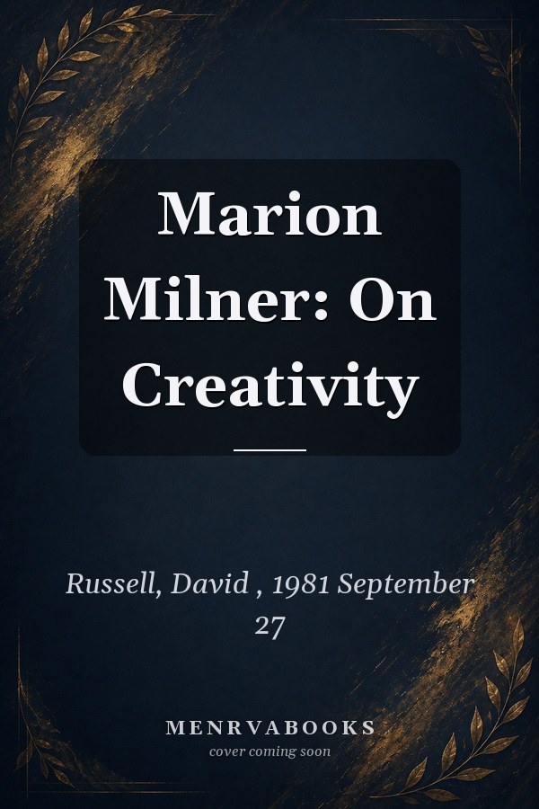 Marion Milner: On Creativity