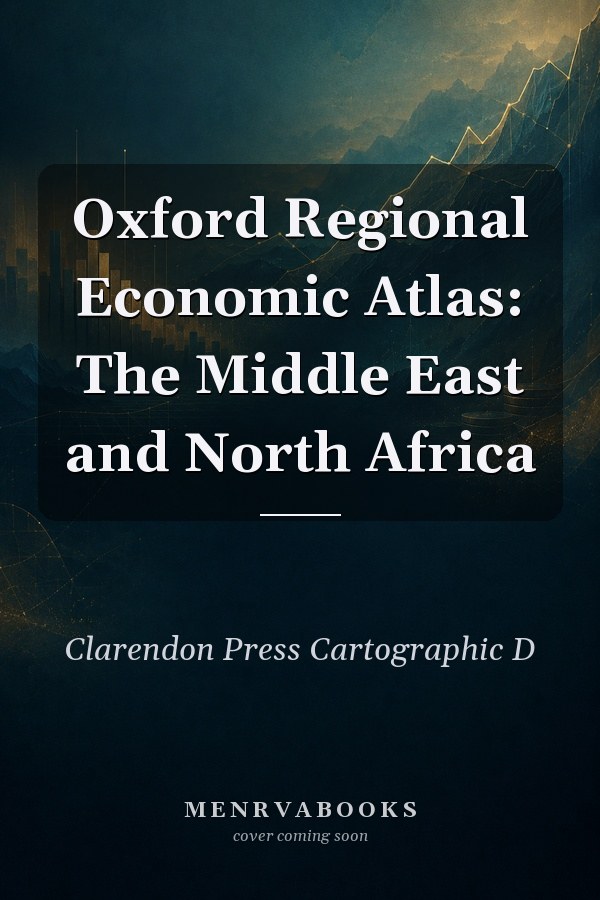 Oxford Regional Economic Atlas: The Middle East and North Africa