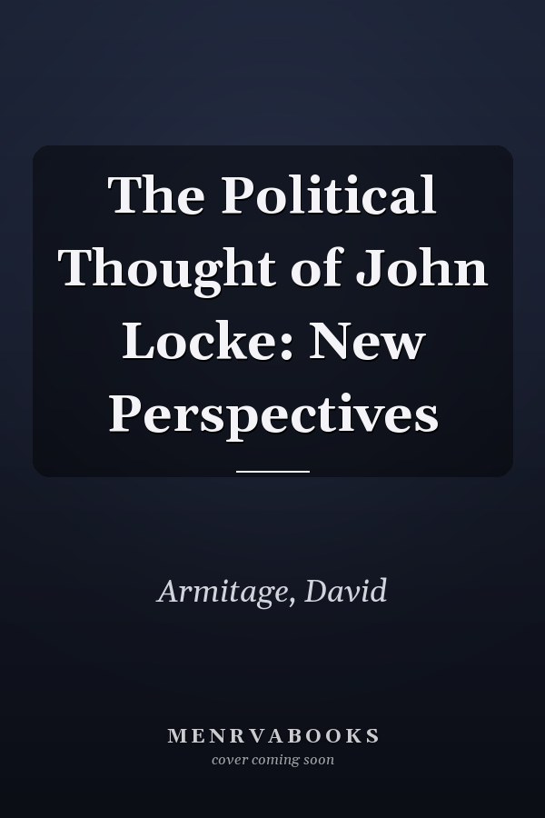 The Political Thought of John Locke: New Perspectives
